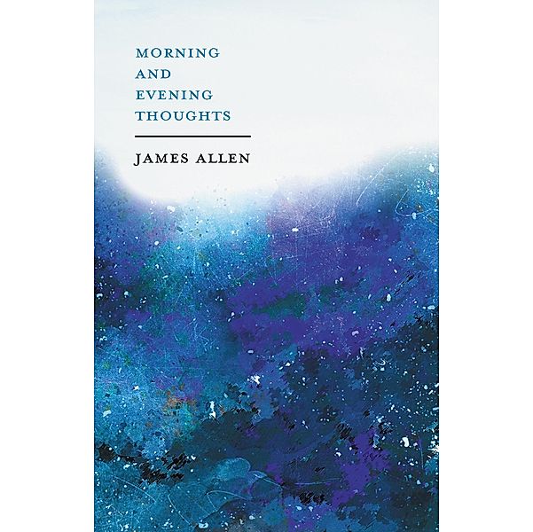 Morning and Evening Thoughts, James Allen, Henry Thomas Hamblin