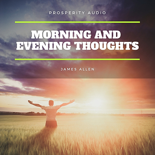Morning and Evening Thoughts, James Allen
