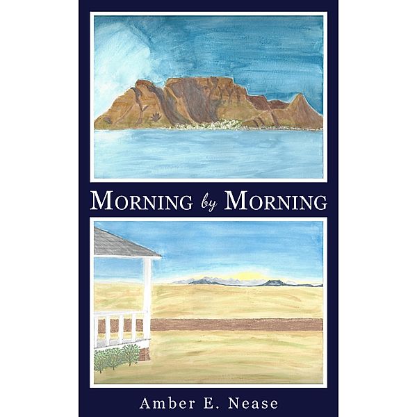 Morning by Morning (A Better Inheritance, #2) / A Better Inheritance, Amber E. Nease