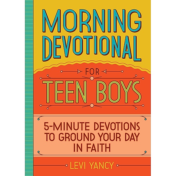 Morning Devotional for Teen Boys, Levi Yancy