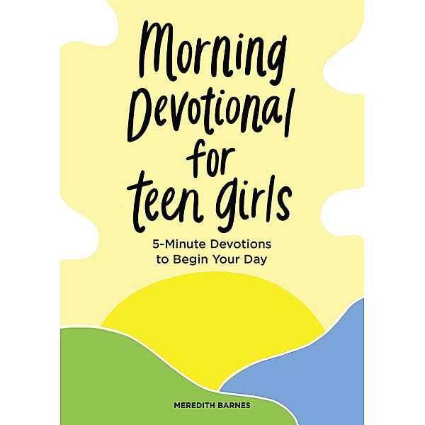 Morning Devotional for Teen Girls, Meredith Barnes