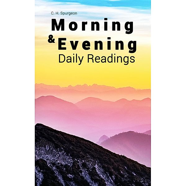 Morning & Evening: Daily Readings, C. H. Spurgeon