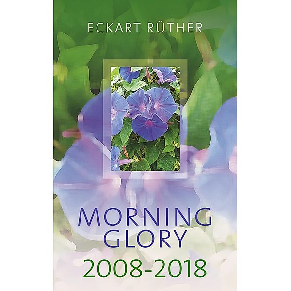Morning Glory 2008-2018, Eckart Rüther