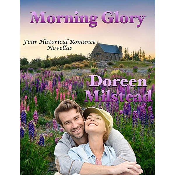 Morning Glory: Four Historical Romance Novellas, Doreen Milstead