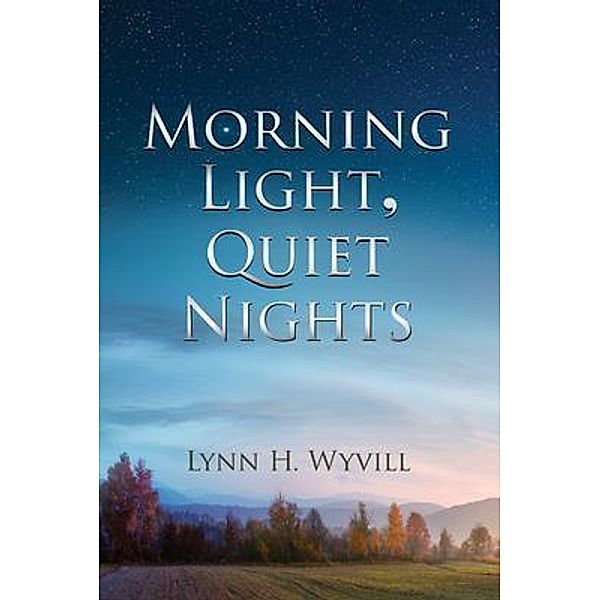 Morning Light, Quiet Nights, Lynn H Wyvill