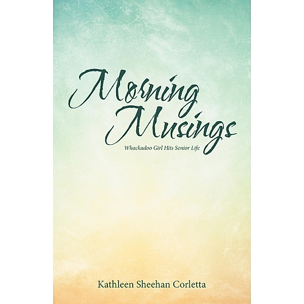Morning Musings, Kathleen Sheehan Corletta