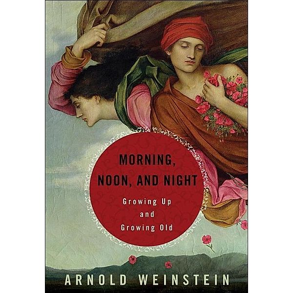 Morning, Noon, and Night, Arnold Weinstein
