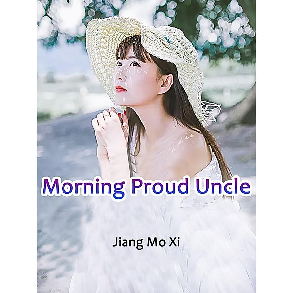 Morning, Proud Uncle!, Jiang Moxi