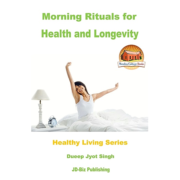 Morning Rituals for Health and Longevity, Dueep Jyot Singh
