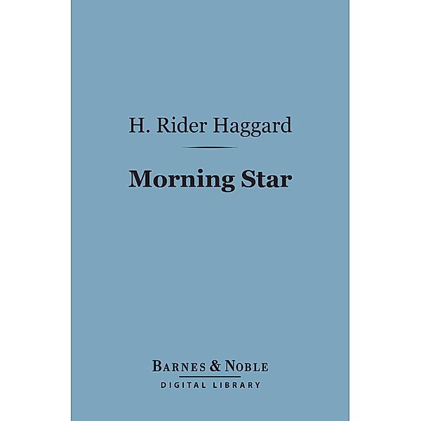 Morning Star (Barnes & Noble Digital Library) / Barnes & Noble, H. Rider Haggard