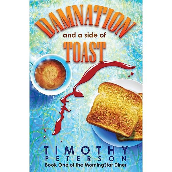 Morning Star Diner: 1 Damnation and a side of Toast, Timothy Peterson