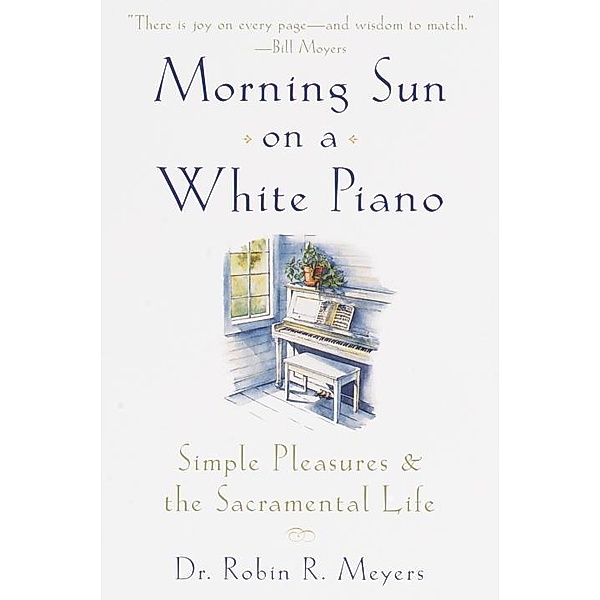 Morning Sun on a White Piano, Robin R. Meyers