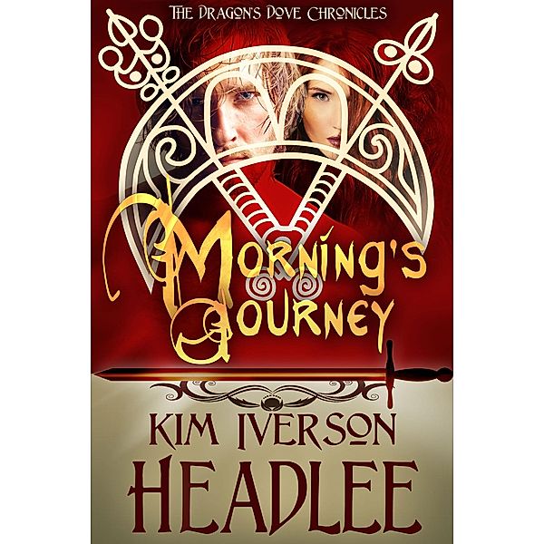 Morning's Journey (The Dragon's Dove Chronicles, #2) / The Dragon's Dove Chronicles, Kim Iverson Headlee