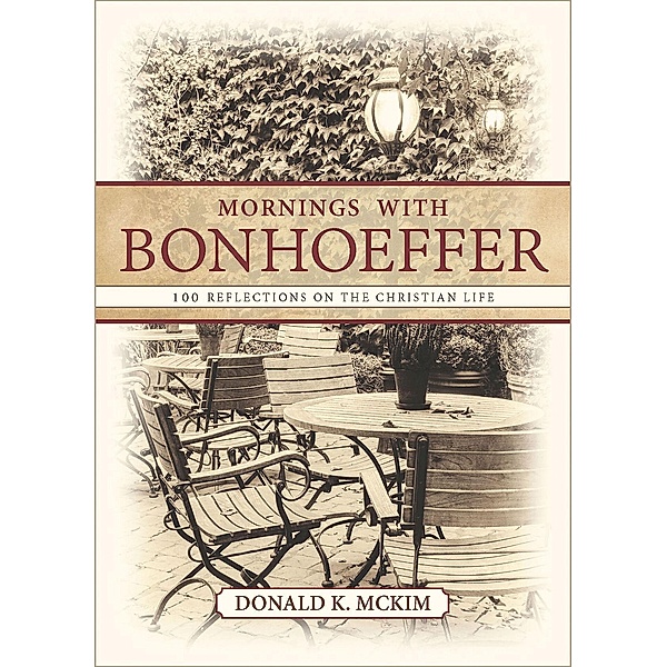 Mornings with Bonhoeffer, Donald K. Mckim