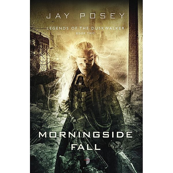 Morningside Fall / Legends of the Duskwalker Bd.2, Jay Posey