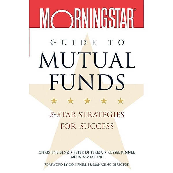 Morningstar Guide to Mutual Funds, Christine Benz, Peter Di Teresa, Russel Kinnel