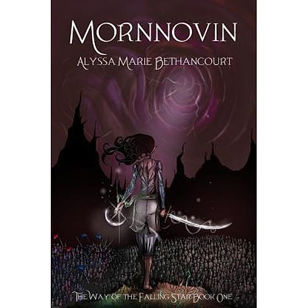 Mornnovin / The Way of the Falling Star Bd.1, Alyssa Marie Bethancourt