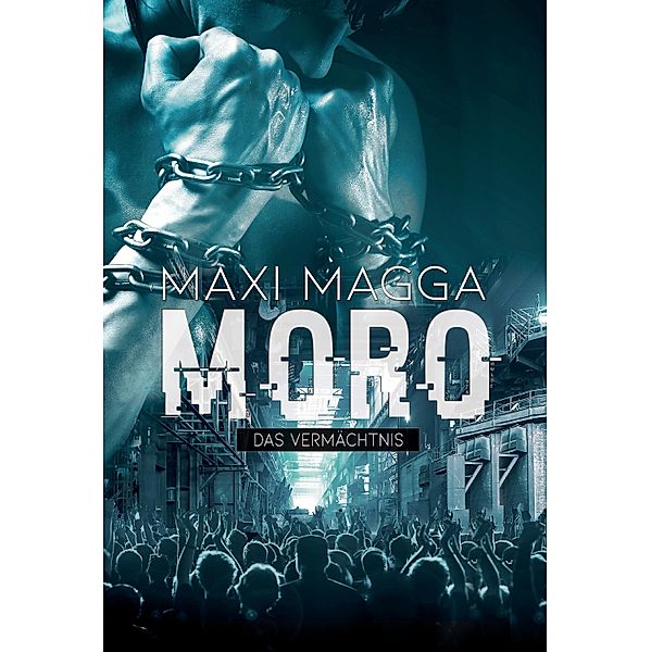 MORO  Das Vermächtnis / Moro Bd.3, Maxi Magga