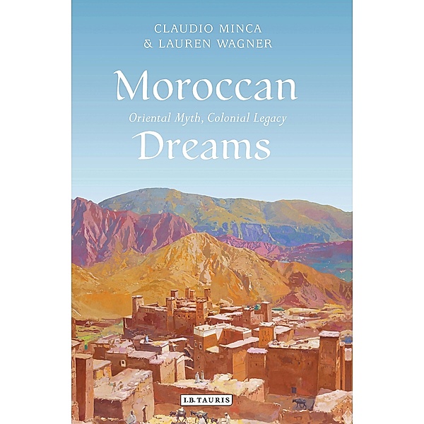 Moroccan Dreams, Claudio Minca, Lauren Wagner