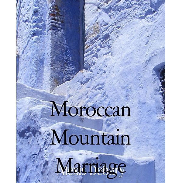 Moroccan Mountain Marriage, Alexis Debary