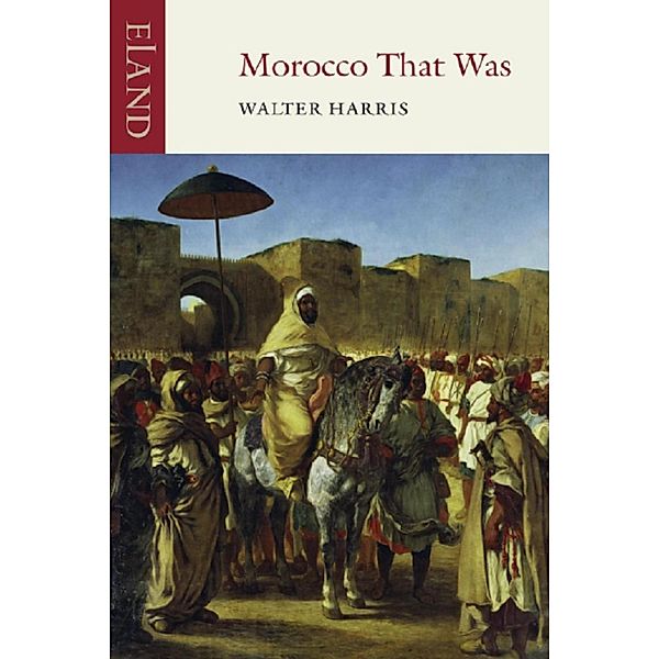 Morocco That Was, Walter Harris