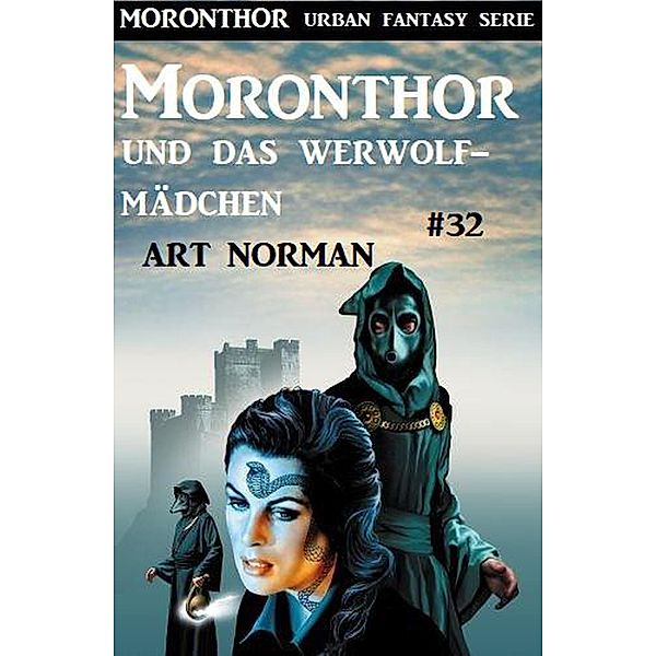 Moronthor und das Werwolf-Mädchen: Moronthor 32, Art Norman