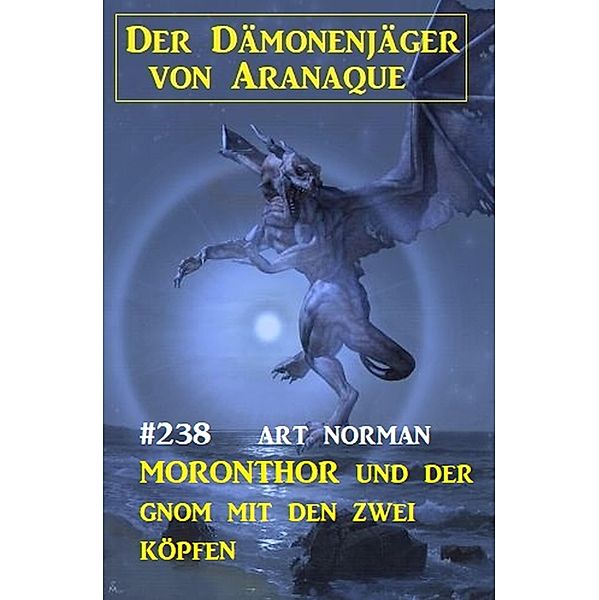 ¿Moronthor und der Gnom mit den zwei Köpfen: Der Dämonenjäger von Aranaque 238, Art Norman