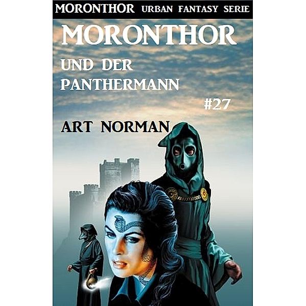 Moronthor und der Panthermann: Moronthor 27 / Moronthor Urban Fantasy Serie Bd.27, Art Norman