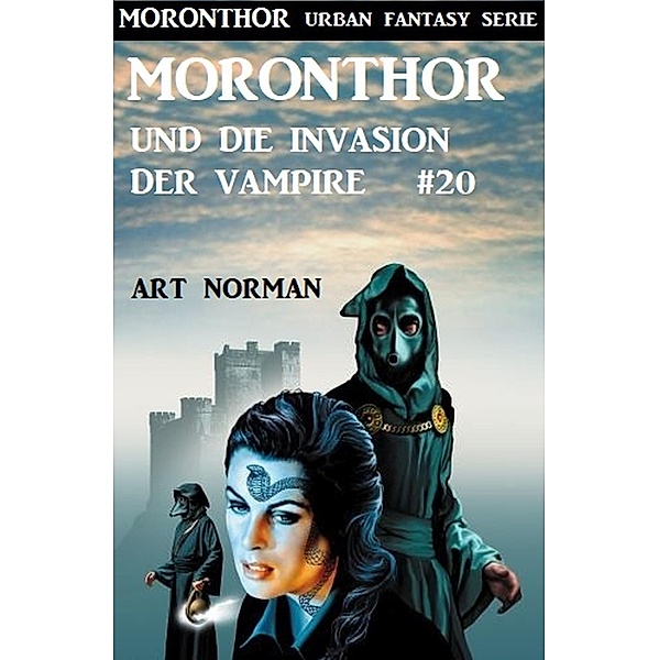 Moronthor und die Invasion der Vampire: Moronthor 20 / Moronthor Urban Fantasy Serie Bd.20, Art Norman