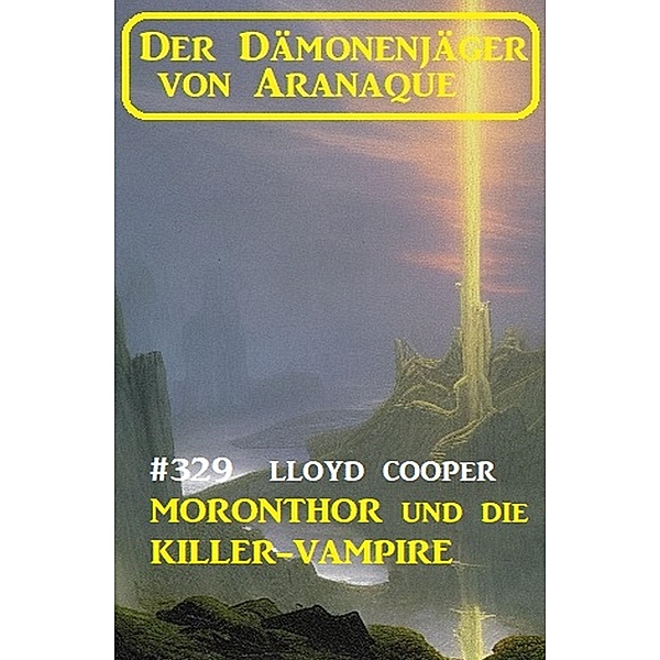 Moronthor und die Killer-Vampire: Der Dämonenjäger von Aranaque 329, Lloyd Cooper