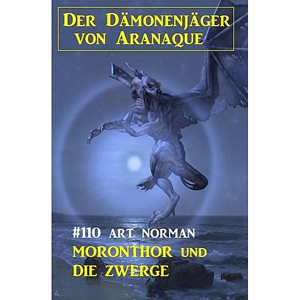 Moronthor und die Zwerge: Der Dämonenjäger von Aranaque 110, Art Norman