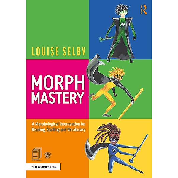 Morph Mastery: A Morphological Intervention for Reading, Spelling and Vocabulary, Louise Selby
