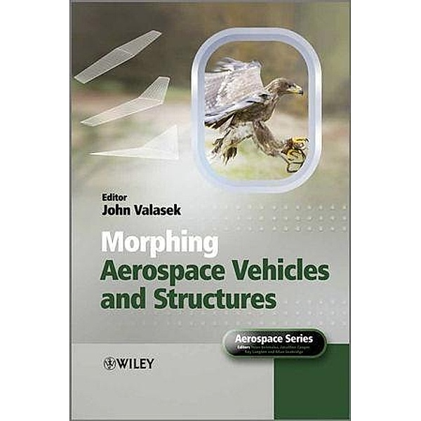 Morphing Aerospace Vehicles and Structures / Aerospace Series (PEP)
