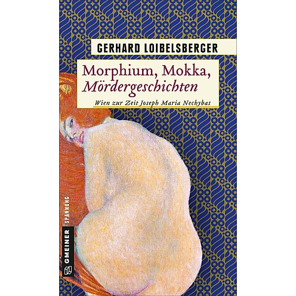 Morphium, Mokka, Mördergeschichten / Inspector Nechyba, Gerhard Loibelsberger