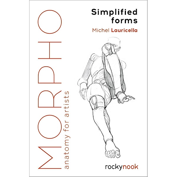 Morpho: Simplified Forms / Morpho: Anatomy for Artists Bd.2, Michel Lauricella