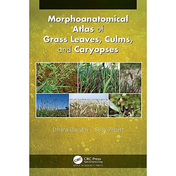 Morphoanatomical Atlas of Grass Leaves, Culms, and Caryopses, Dhara Gandhi, Susy Albert