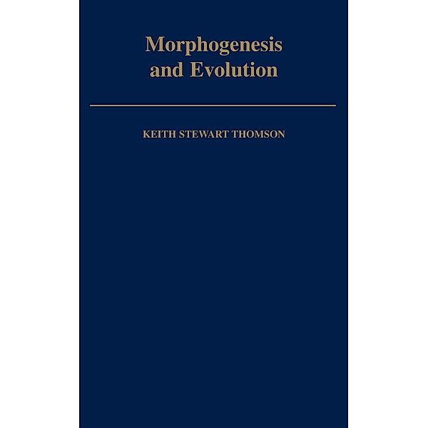 Morphogenesis and Evolution, Keith Stewart Thomson