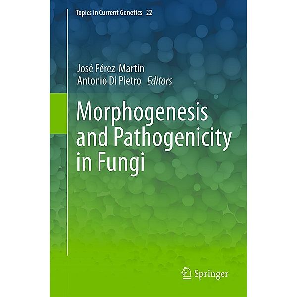 Morphogenesis and Pathogenicity in Fungi / Topics in Current Genetics Bd.22