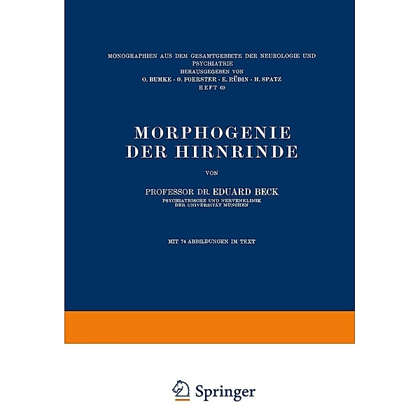 Morphogenie der Hirnrinde / Monographien aus dem Gesamtgebiete der Neurologie und Psychiatrie Bd.69, Eduard Beck