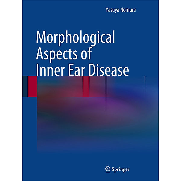 Morphological Aspects of Inner Ear Disease, Yasuya Nomura