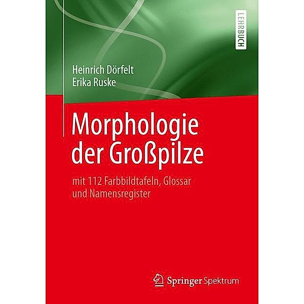 Morphologie der Grosspilze, Heinrich Dörfelt, Erika Ruske