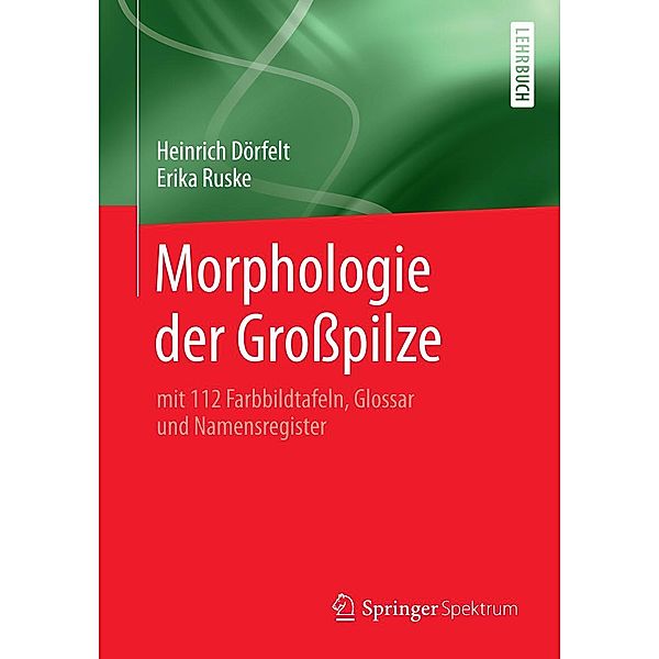 Morphologie der Großpilze, Heinrich Dörfelt, Erika Ruske