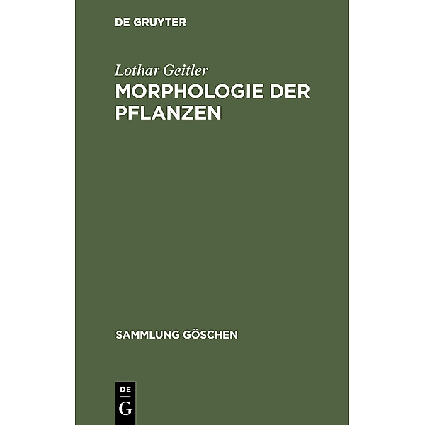 Morphologie der Pflanzen / Sammlung Göschen Bd.141, Lothar Geitler