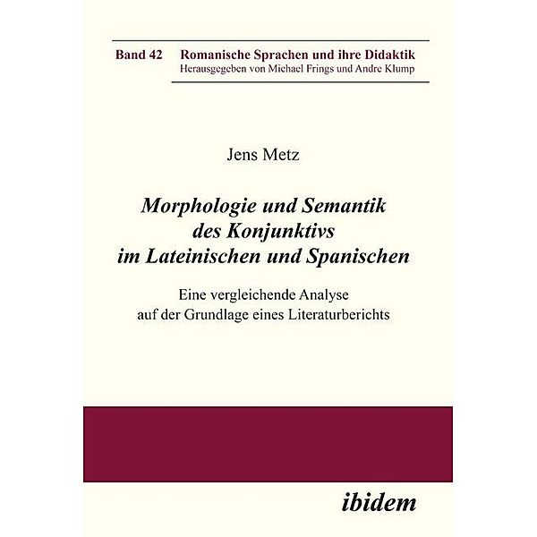 Morphologie und Semantik des Konjunktivs im Lateinischen und Spanischen, Jens Metz