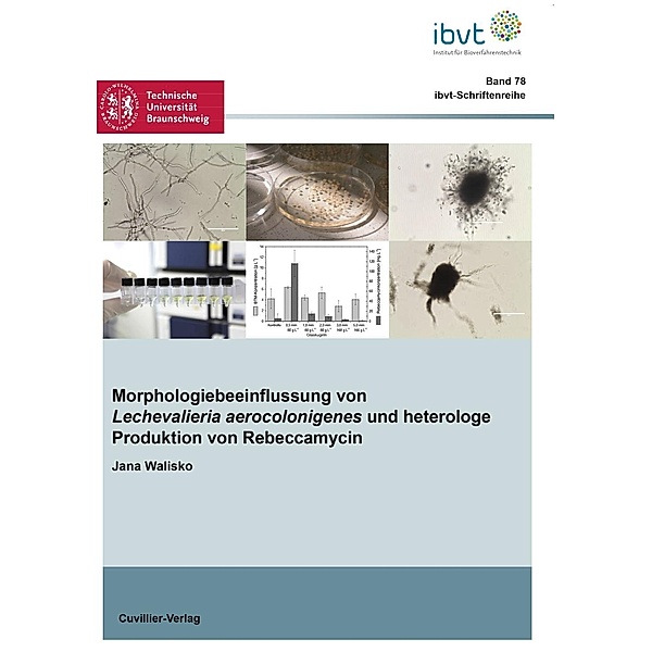 Morphologiebeeinflussung von Lechevalieria aerocolonigenes und heterologe Produktion von Rebeccamycin, Jana Walisko