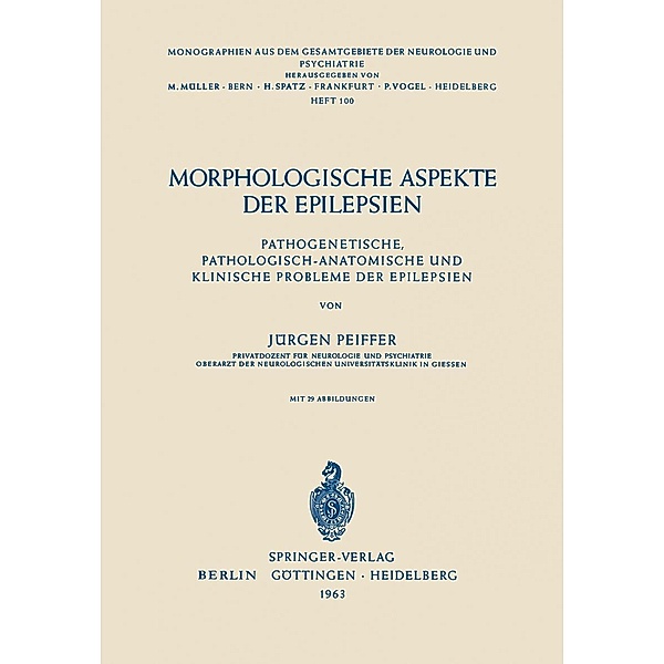 Morphologische Aspekte der Epilepsien / Monographien aus dem Gesamtgebiete der Neurologie und Psychiatrie Bd.100, J. Pfeiffer