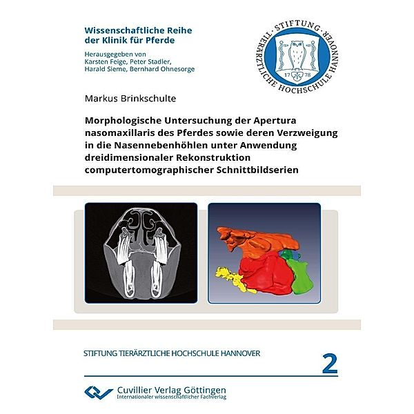 Morphologische Untersuchung der Apertura  nasomaxillaris des Pferdes sowie deren Verzweigung  in die Nasennebenhöhlen unter Anwendung  dreidimensionaler Rekonstruktion  computertomographischer Schnittbildserien