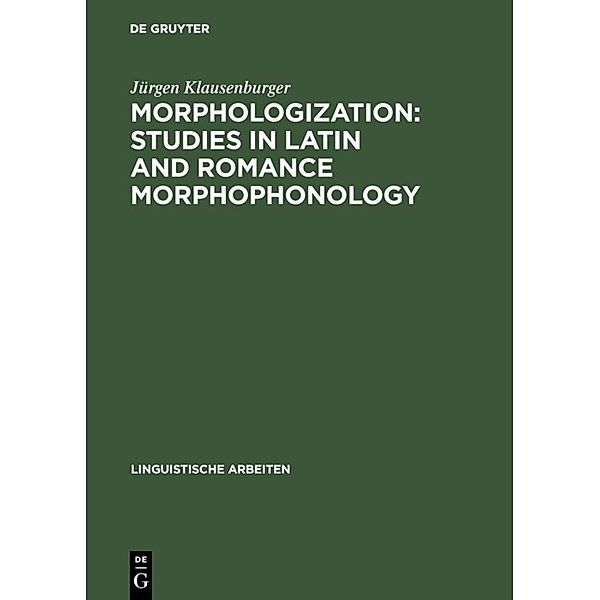 Morphologization: Studies in Latin and Romance Morphophonology, Jürgen Klausenburger
