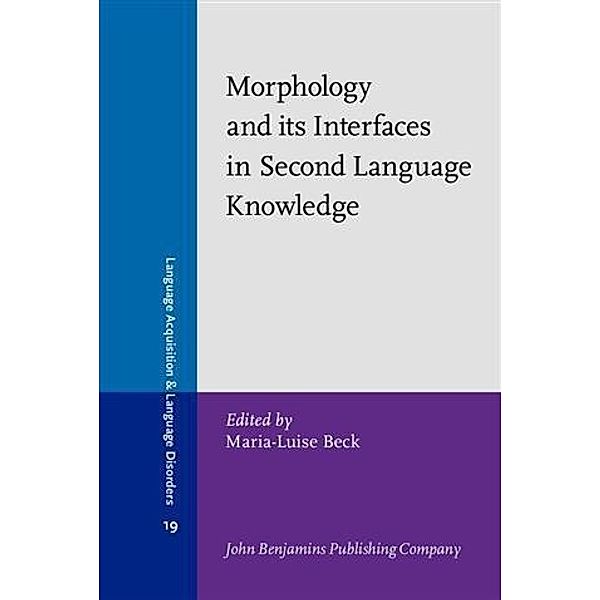 Morphology and its Interfaces in Second Language Knowledge