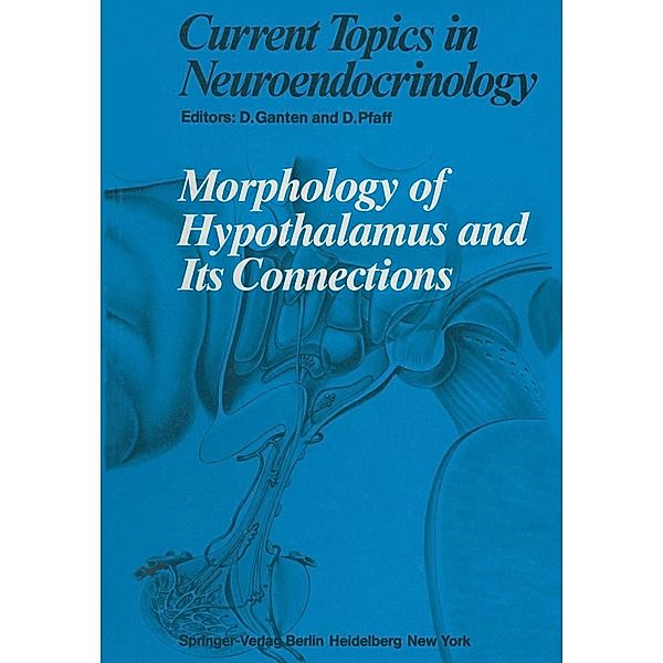 Morphology of Hypothalamus and Its Connections / Current Topics in Neuroendocrinology Bd.7